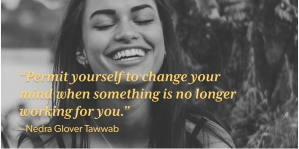 Woman smiling in the sun behind quote: "Permit yourself to change your mind when something is no longer working for you."