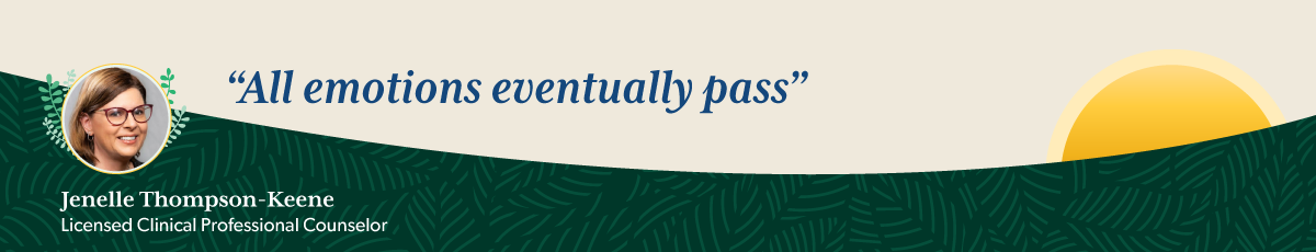 Quote from a therapist: All emotions eventually pass.